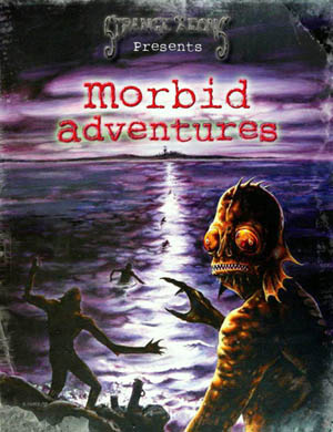 Morbid adventures